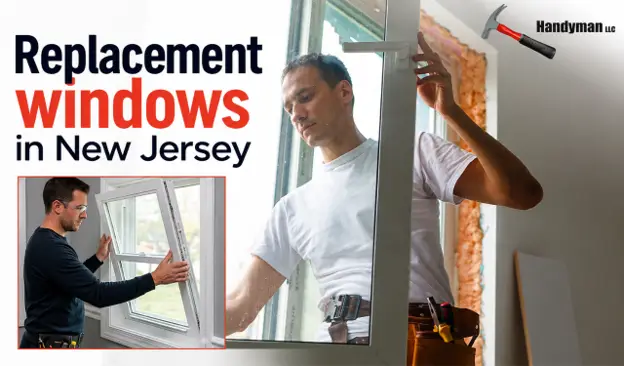 How Handyman LLC Simplifies Replacement Windows in New Jersey Projects from Start to Finish?